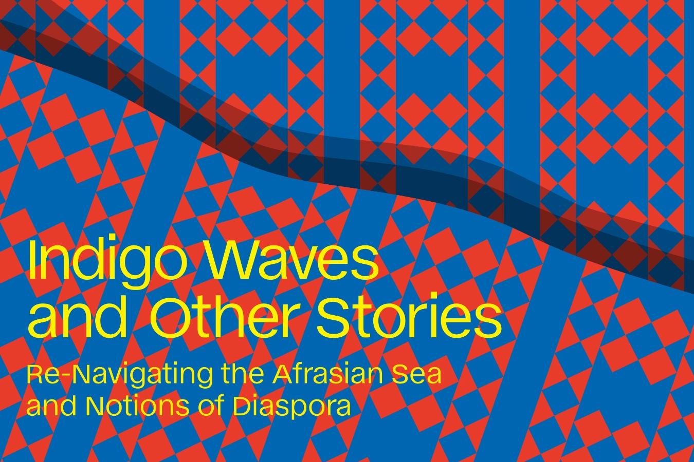Indigo Waves and Other Stories: Re-Navigating the Afrasian Sea and Notions of Diaspora